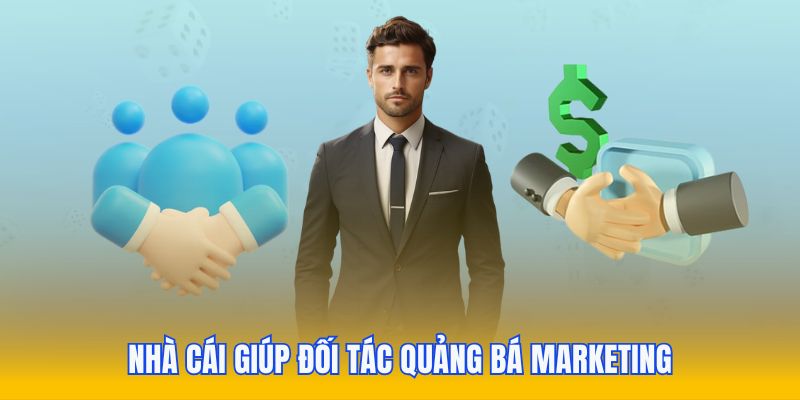 Nhà cái giúp đối tác quảng bá marketing