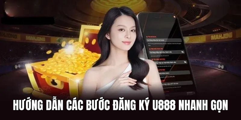 Quy trình từng bước đăng ký U888 đơn giản cho hội viên