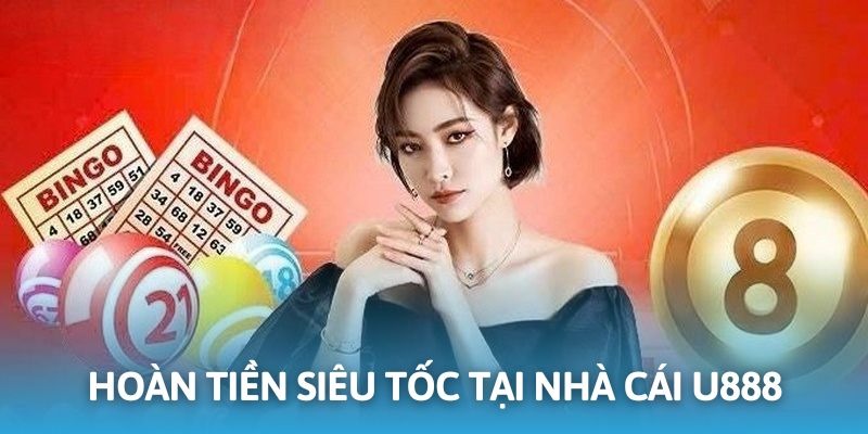 Khuyến mãi U888 hoàn tiền siêu tốc mỗi ngày theo tổng cược