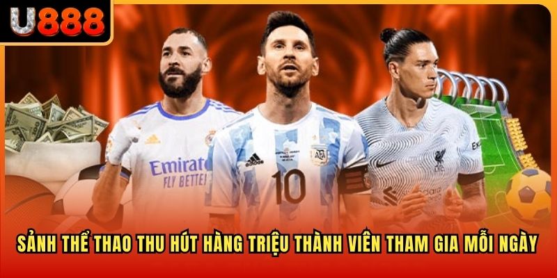 Sảnh thể thao thu hút hàng triệu thành viên tham gia mỗi ngày